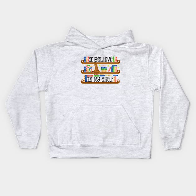 I Believe In My Shelf. Book Nerd Funny. Kids Hoodie by KsuAnn